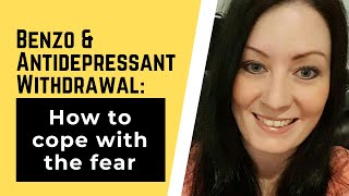 Benzo amp Antidepressant Withdrawal How to Cope with the Fear [upl. by Nivlac674]