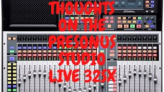 Thoughts On The Presonus Studio Live 32SX Digital Mixing Console [upl. by Themis]