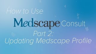 Pt 2 Updating your Medscape Profile  How to use Medscape Consult [upl. by Aziar519]