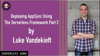 Deploying AppSync Using The Serverless Framework Part 2 [upl. by Aisital]