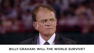 Will The World Survive  Billy Graham Classic Sermon [upl. by Yruy]