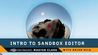 Master Class The Comprehensive Guide to CRYENGINE Sandbox Editor [upl. by Annig]