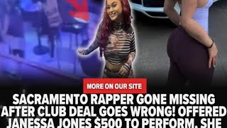 Sacramento Rapper Gone Missing After Club Deal Goes Wrong Offered Janessa Jones 500 To Perform [upl. by Repinuj]