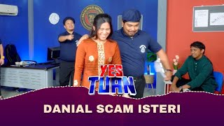 Danial scam Isteri  YES TUAN EP 4 [upl. by Elahcim]