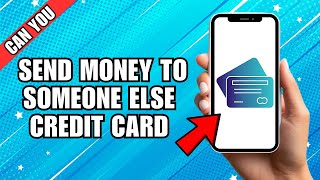 Can you Transfer Money to someone else Credit Card [upl. by Nosidda797]