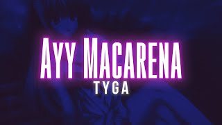 TYGA  Ayy Macarena  Lyric Video  Mix [upl. by Nonnahc962]