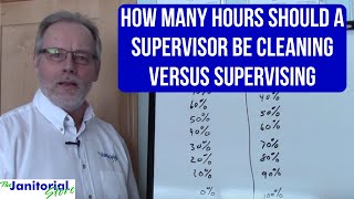 How Many Hours Should a Supervisor be Cleaning versus Supervising [upl. by Anirtruc457]