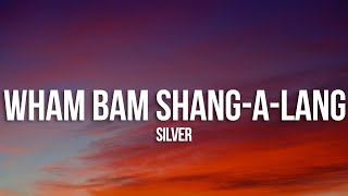 Silver  Wham Bam ShangALang Lyrics [upl. by Clarise]