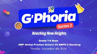 Grade 78 Boys SMP Global Prestasi VS SMPN 5 Bandung  G’Phoria Series 2 Monday November 4th [upl. by Strait]