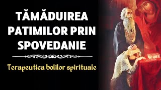 Tămăduirea patimilor prin Spovedanie – JeanClaude Larchet Terapeutica bolilor spirituale [upl. by Ayekahs]