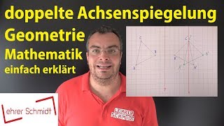 doppelte Achsenspiegelung  Geometrie  Mathematik  einfach erklärt  Lehrerschmidt [upl. by Bekah]