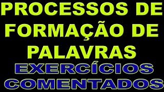 processos de formação de palavras exercícios comentados e resolvidos [upl. by Noira]