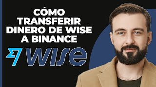 Cómo transferir dinero de Wise a Binance 2024 [upl. by Auqinet]