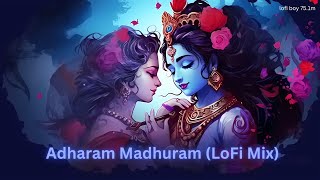 Adharam Madhuram LoFi Mix  Adharam Madhuram Slow  Reverb  Krishna Bhajan  Madhurashtakam Lofi [upl. by Hgeilhsa]