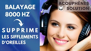 Acouphènes solution Balayage 8000 Hz Supprime les sifflements doreilles [upl. by Dopp]