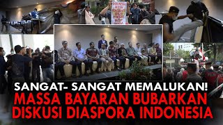 SANGAT SANGAT MEMALUKAN MASSA BAYARAN BUBARKAN DISKUSI DIASPORA INDONESIA [upl. by Nolly]