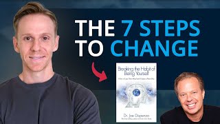 Breaking the Habit of Being Yourself  The 7 Steps to Change Dr Joe Dispenza [upl. by Lyontine968]