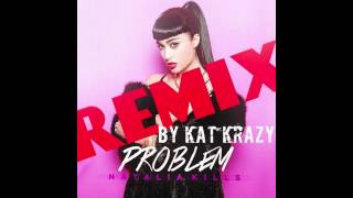 Natalia Kills  Problem Kat Krazy Remix [upl. by Aicirpac]