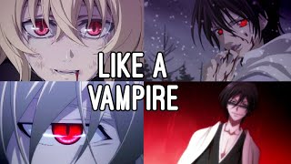 Vampire Anime Mix  Like A Vampire  AMV  Thank you for 80k Subs [upl. by Phipps]