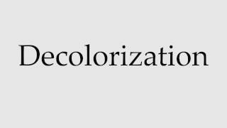 How to Pronounce Decolorization [upl. by Averyl636]