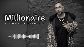 Millionaire  Slowed reverb  Yo Yo Honey Singh new song  HF Lofi [upl. by Anauj]