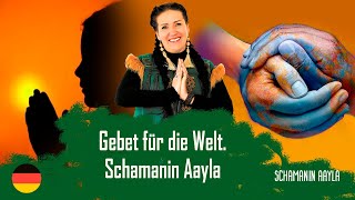 Gebet für die Welt Schamanin Aayla [upl. by Pellikka32]