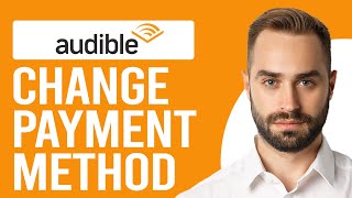 How to Change Audible Payment Method How to Update Payment Details for Audible [upl. by Yednarb348]