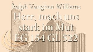 Ralph Vaughan Williams 18721958 Herr mach uns stark im Mut der Dich bennt EG 154 Gl 522 [upl. by Anneuq]