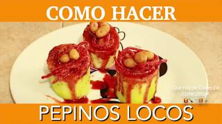 Como hacer Pepinos Locos ⎥Recetas Fáciles y Ricas [upl. by Lledyl]