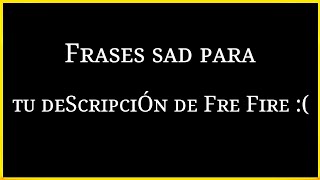 frases sad para poner en tu descripción de free fire 😭 [upl. by Eolhc139]