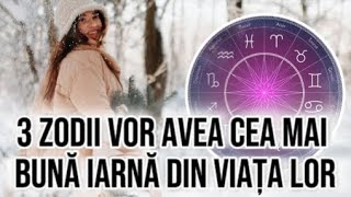 3 zodii vor avea cea mai bună iarnă din viața lorAu protecție Divină iar dorințele li se împlinesc [upl. by Kcirdnekal]