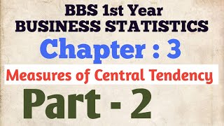 BBS first year Business Statistics  Chapter 3  Part 2  Measures of Central Tendency [upl. by Nerraj415]