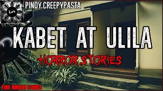 Kabet at Ulila Horror Stories  True Horror Stories  Pinoy Creepypasta [upl. by Aseel]