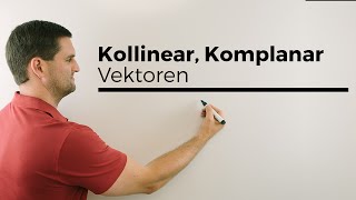 Kollinear Kollinearität Komplanar Komplanarität Vektoren linear abhängig unabhängig Teil 2 [upl. by Eseenaj246]