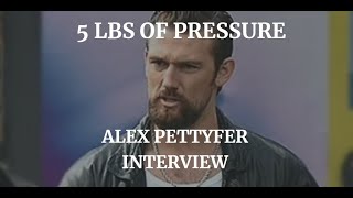 5 LBS OF PRESSURE  ALEX PETTYFER INTERVIEW  2024 [upl. by Evita]