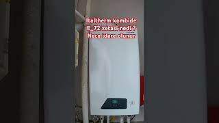 Italtherim kombide E72 xetasi ve isletme qaydasi necedi boilerservicing kombi boiler [upl. by Chrisy]