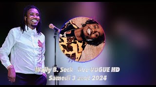 WALLY B SECK  LIVE VOGUE HD  SAMEDI 3 AOUT 2024 [upl. by Icnan]