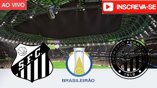 ⚪SANTOS X OPERÁRIO⚫ptAO VIVO COM IMAGENS ASSISTA AGORA⚽BRASILEIRÃO SÉRIE B [upl. by Yadsendew]