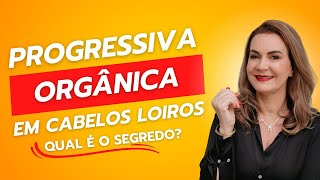 Progressiva orgânica em cabelos loiros qual é o segredo [upl. by Barvick]