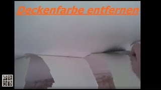 Deckenfarbe entfernen ganz einfach [upl. by Toms]