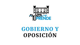 AyuntaPrende Diferencias entre GOBIERNO y OPOSICIÓN en un ayuntamiento [upl. by Abrams]