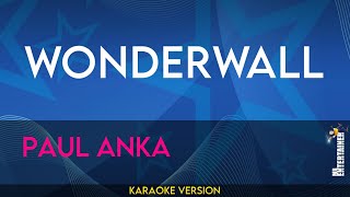 Wonderwall  Paul Anka KARAOKE [upl. by Ander615]