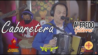 Cabaretera  Alfredo Gutiérrez – ElTresVecesReyVallenato  Autor Rubén Dario Salcedo [upl. by Babbie]