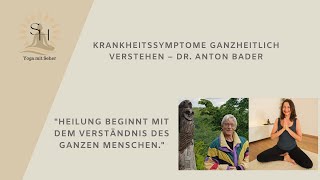 Der Biologische Sinn von Krankheitssymptomen Ein Ganzheitliches Gespräch mit Dr Anton Bader [upl. by Sweyn633]