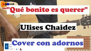 Que bonito es querer  Ulises Chaidez  Cover guitarra [upl. by Esinned894]