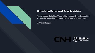 Unlocking Enhanced Crop Insights  CNH x Big Blue Data Academy [upl. by Delwin153]