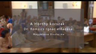 A Horthykorszak  Dr Romsics Ignác előadása [upl. by Aciras999]