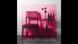 LOWBORN  LACUNA Official Audio [upl. by Erialb]