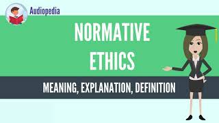 What Is NORMATIVE ETHICS NORMATIVE ETHICS Definition amp Meaning [upl. by Ecniuq]