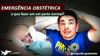 Emergência obstétrica  o que fazer em um parto normal [upl. by Atsahc418]